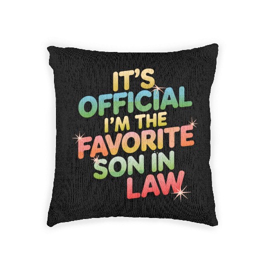 It's Official I'm The Favorite Son In Law Funny Vi Woven Pillows