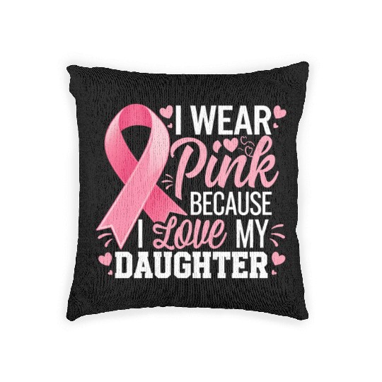 I Wear Pink I Love My Daughter Breast Cancer Woven Pillows