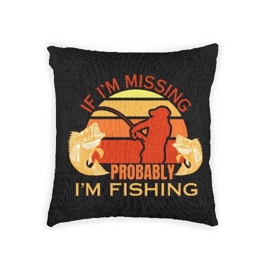 If i'm missing i'm fishing fisherman dad fish Woven Pillows