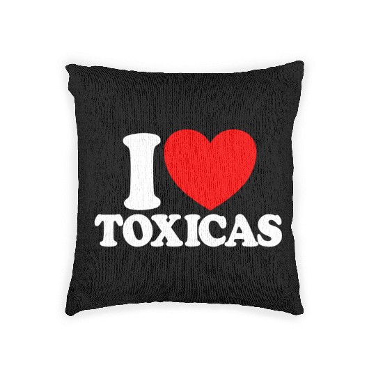 I Love Toxicas Red Heart Toxic Latinas Men'slove t Woven Pillows