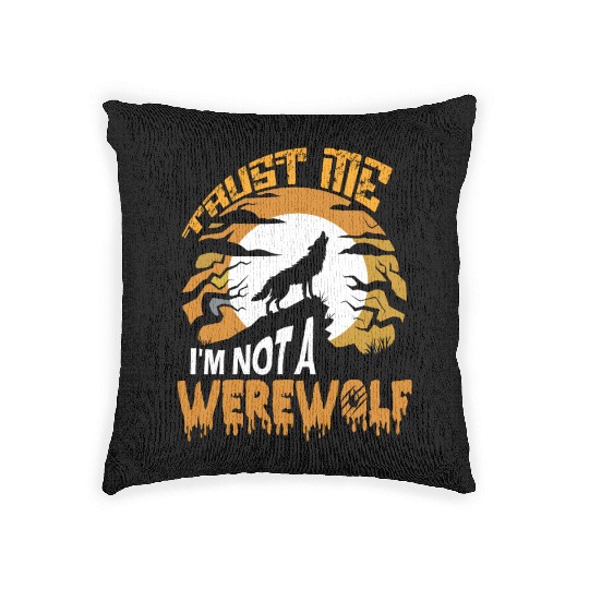 Trust Me I'm Not a Werewolf Halloween Woven Pillows