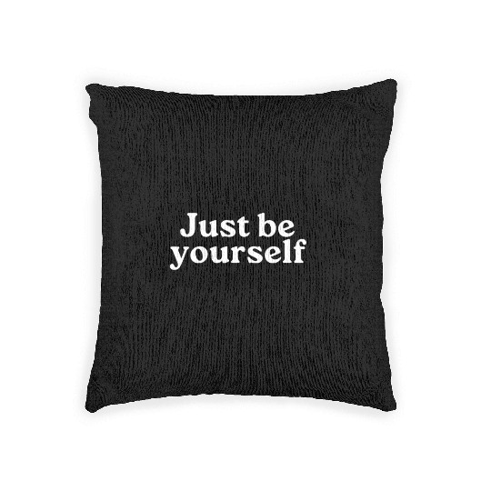 Just be Yourself Woven Pillows