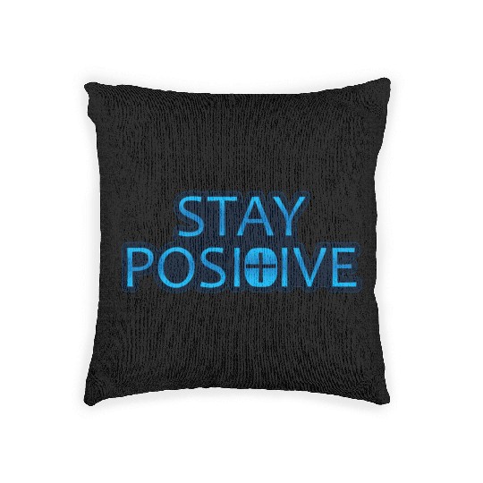 Stay Positive - Uplifting and Motivational Design Woven Pillows