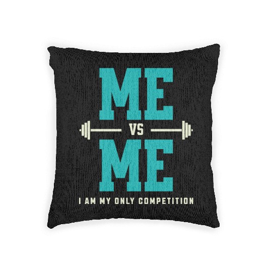 Me vs Me I Am My Only Competition Workout Saying Woven Pillows