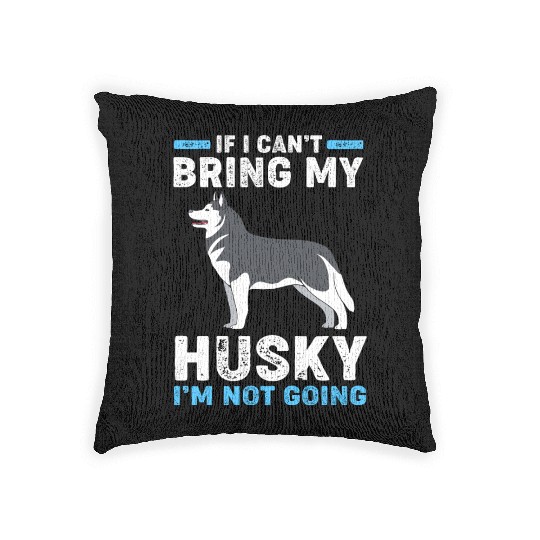 Siberian Husky Dog If I Can't Bring My Husky Woven Pillows