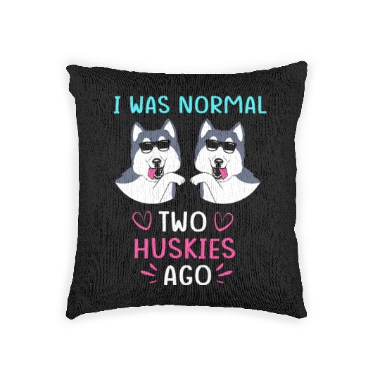 Funny Siberian Husky I Was Normal Two Huskies Ago Woven Pillows