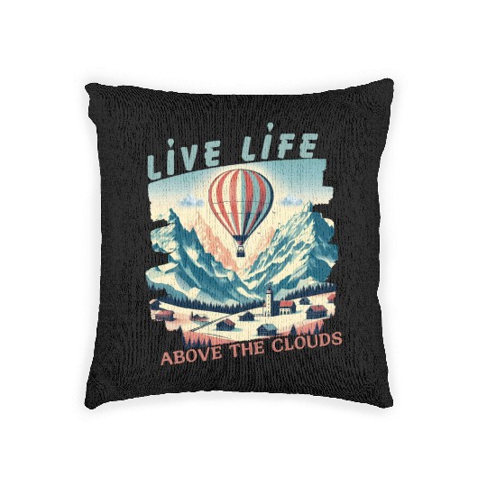 Live life above the clouds - Hot Air Balloon Woven Pillows
