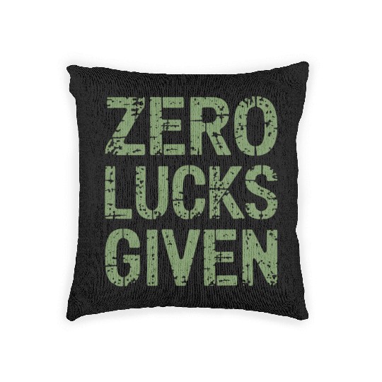 Zero Lucks Given St Paddy's Day Hilarious Woven Pillows
