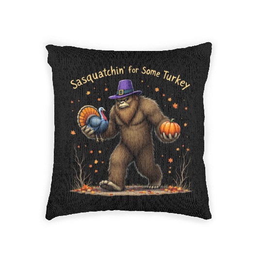 Sasquatchin' For Some Turkey Thanksgiving Style Woven Pillows