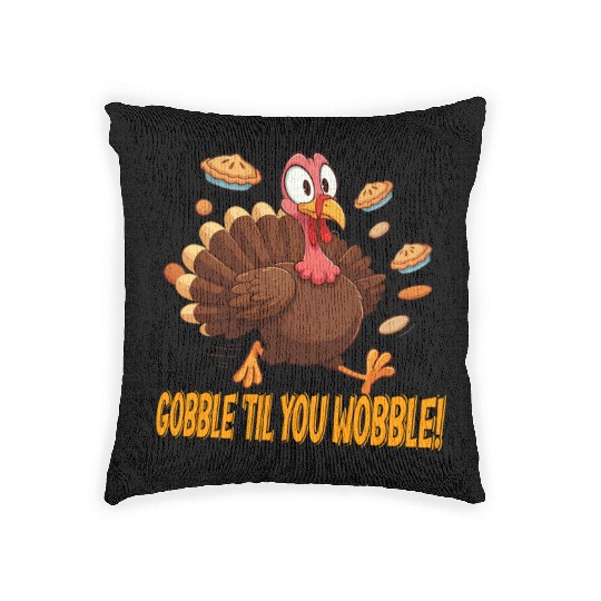 Gobble 'Til You Wobble! Thanksgiving Fun Woven Pillows