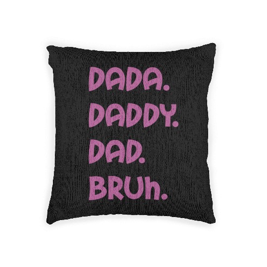 Dada Daddy Dad Bruh Happy Mothers Day Saying Woven Pillows