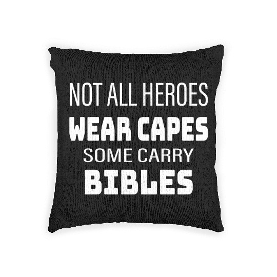Not All Heroes Wear Capes Some Carry Bibles Woven Pillows