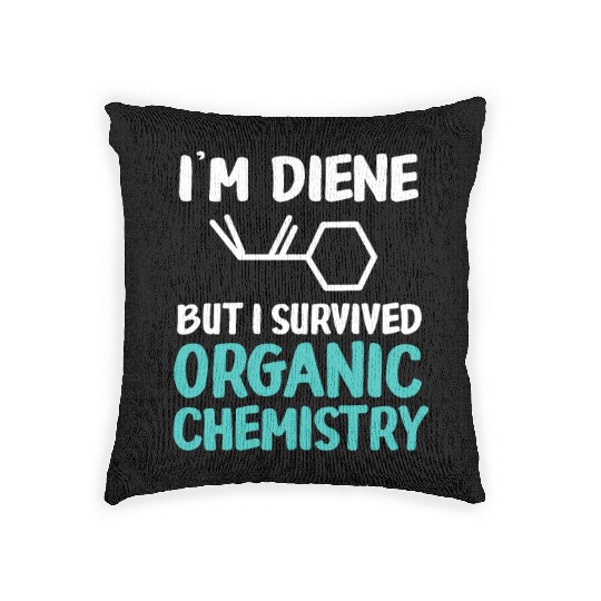 I'm Diene But I Survived Funny Organic Chemistry Woven Pillows