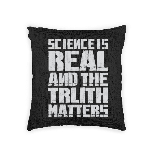 Science Is Real And The Truth Matters Woven Pillows