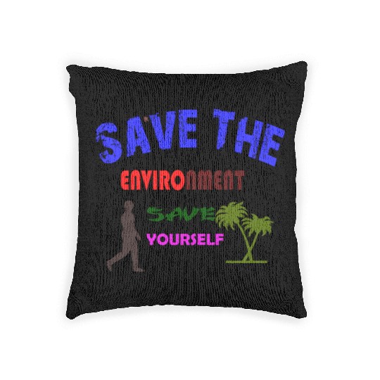 Save the environment save Woven Pillows