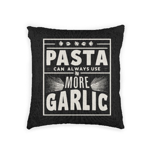 Pasta can always use more garlic Woven Pillows