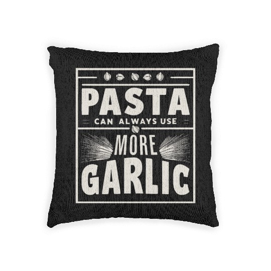 Pasta can always use more garlic Woven Pillows