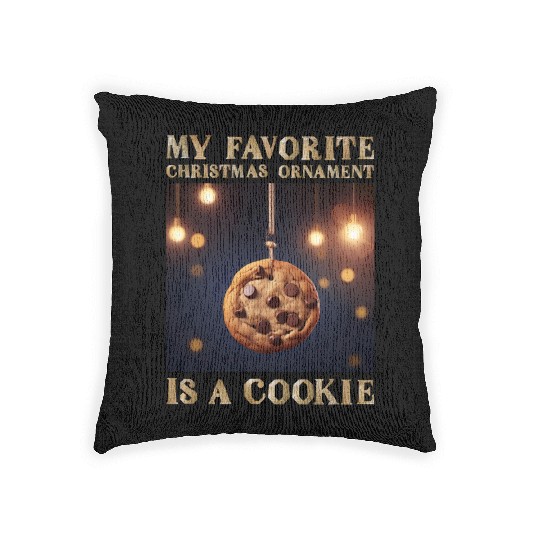 My Favorite Christmas Ornament is a Cookie Woven Pillows