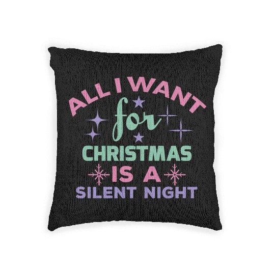 All I want for Christmas is a silent night Woven Pillows