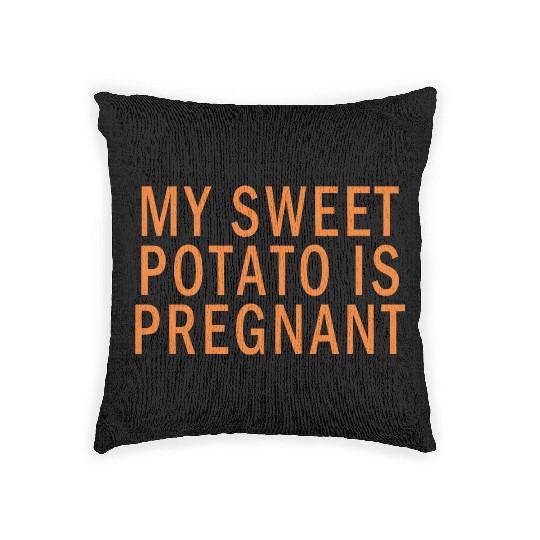 My Sweet Potato Is Pregnant I Yam Thanksgiving Woven Pillows
