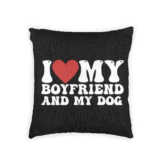 I love my Boyfriend and my Dog Woven Pillows