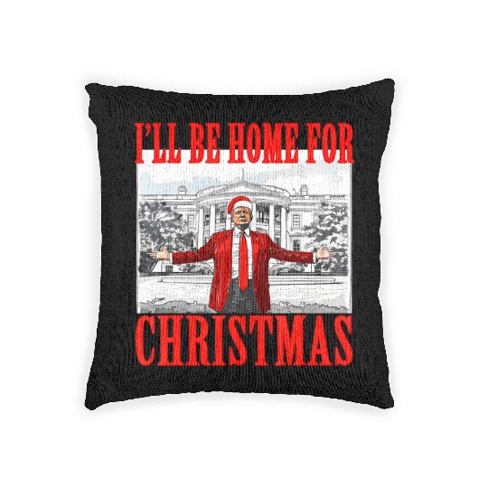 I'll Be Home For Christmas Trump Woven Pillows