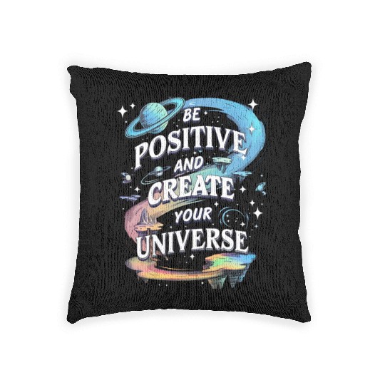 Be Positive And Create Your Universe Woven Pillows