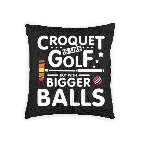 Croquet is like golf but with bigger balls Woven Pillows