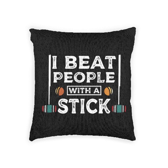 I beat people with a stick Croquet player Woven Pillows