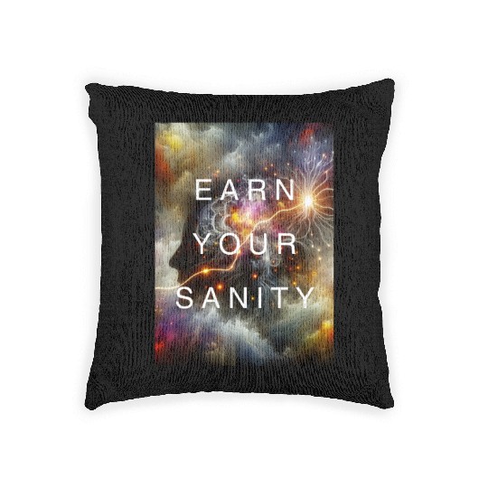 EARN YOUR SANITY Woven Pillows