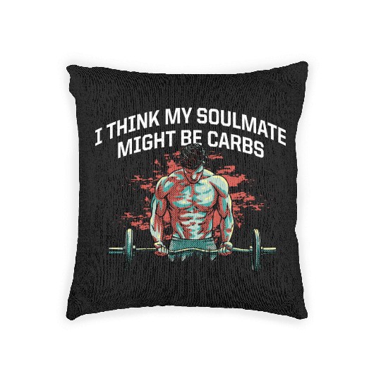 My Soulmate Might Be Carbs Funny Workout Humor Gym Woven Pillows