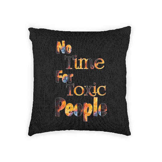 no time for toxic people Woven Pillows