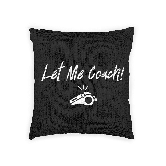 Let Me Coach! Woven Pillows