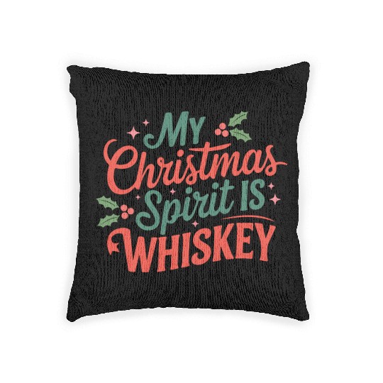 My Christmas Spirit Is Whiskey - Funny Holiday Woven Pillows