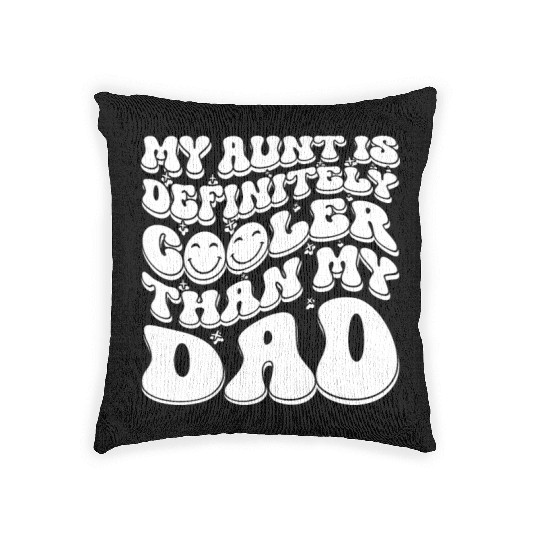 My Aunt is Definitely Cooler Than My Dad Woven Pillows