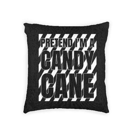 Pretend I'm A Candy Cane Woven Pillows Adult Kids Men Women