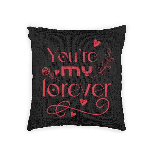 You re my forever valentines day gift Woven Pillows