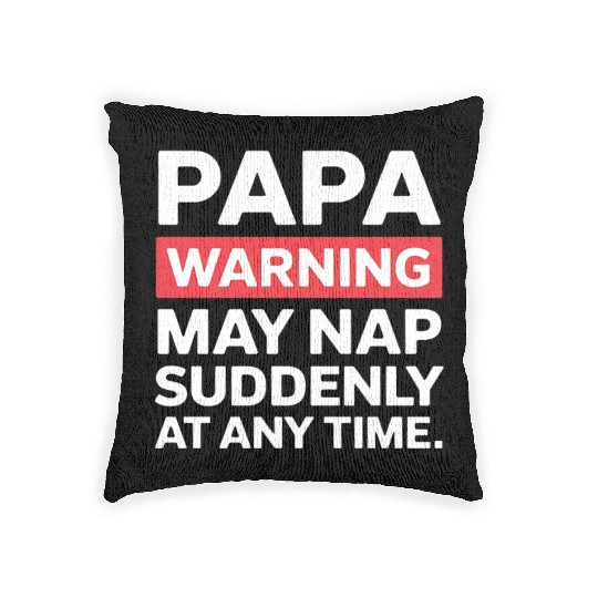 Papa Warning May Nap Funny Dad Present Casual Wear Woven Pillows