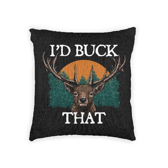 Id Buck That Deer Hunting Elk Hunter Forest Funny Woven Pillows
