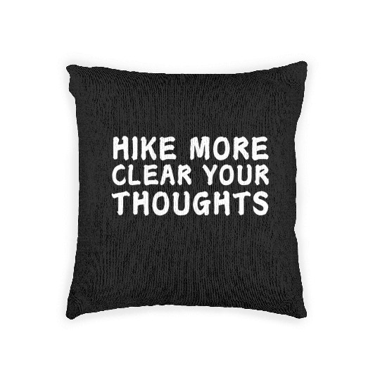 Hike More Clear Your Thoughts - Hiking Woven Pillows