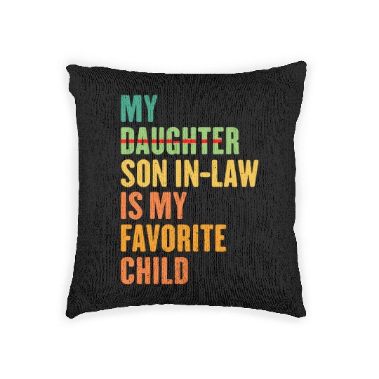 My Son In Law Is My Favorite Child Funny sating Woven Pillows