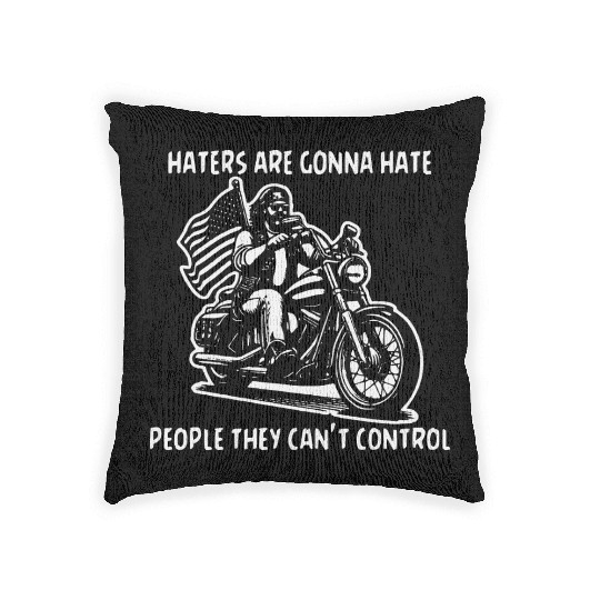 Haters Gonna Hate People They Can’t Control Woven Pillows