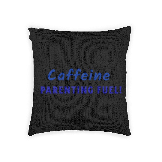 Caffeine parenting fuel Woven Pillows