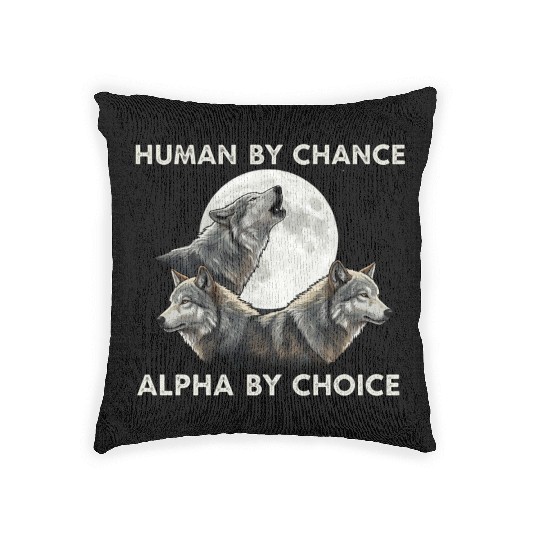 Human by chance, alpha by choice Wolf Moon Woven Pillows