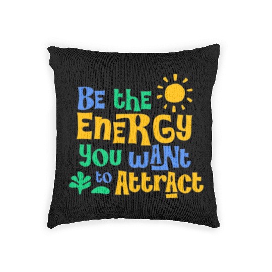 Be the Energy You Want to Attract – Positive Vibes Woven Pillows