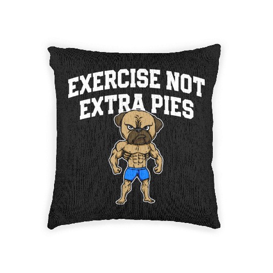 Exercise Not Extra Pies Funny Workout Humor Gym Woven Pillows
