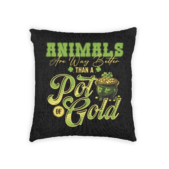 Animals Are Better Than a Pot of Gold St Patricks Woven Pillows