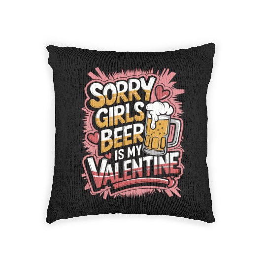 Sorry girls beer is my valentine Woven Pillows