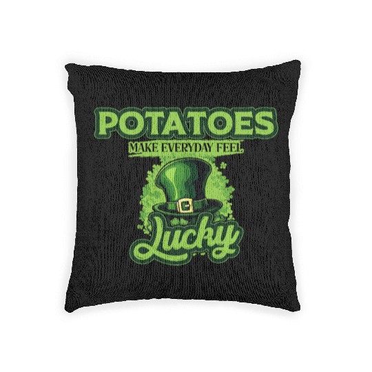 Potatoes Make Everyday Feel Lucky St Patricks Day Woven Pillows