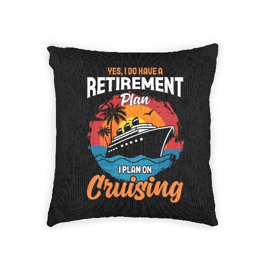 Retirement Plan: Cruising - Living the Dream at Se Woven Pillows